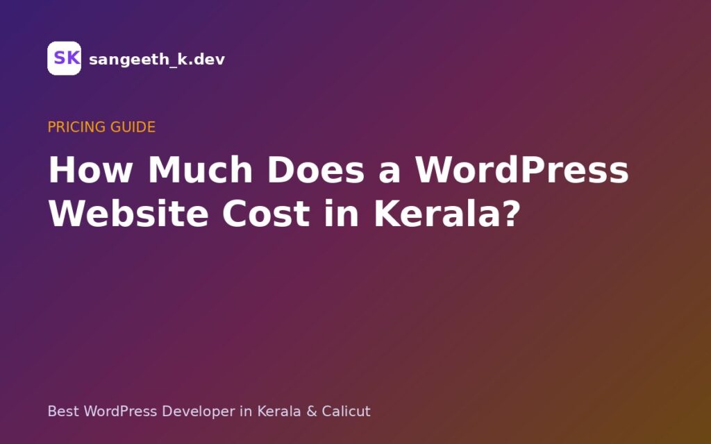How Much Does a WordPress Website Cost in Kerala? (2026 Price Guide)