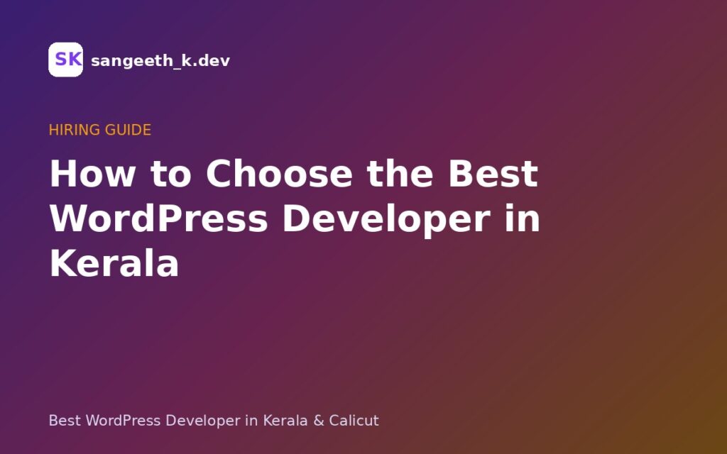 How to Choose the Best WordPress Developer in Kerala (2026 Guide)