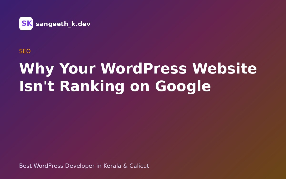Why Your WordPress Website Isn’t Ranking on Google (and How to Fix It)